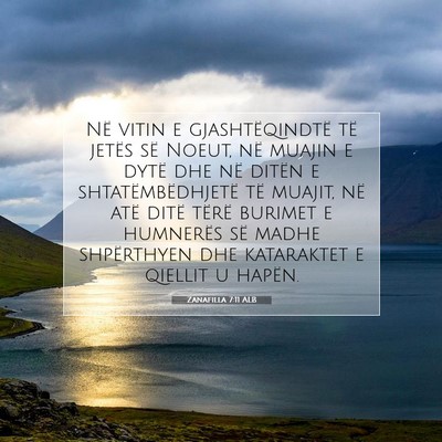 Picture 07 - Zanafilla 7:11 ALB - Në vitin e gjashtëqindtë të jetës së Noeut, - Bible Verse Picture