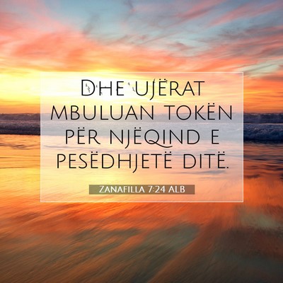 Picture 07 - Zanafilla 7:24 ALB - Dhe ujërat mbuluan tokën për njëqind e - Bible Verse Picture