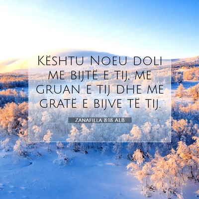 Picture 07 - Zanafilla 8:18 ALB - Kështu Noeu doli me bijtë e tij, me gruan e tij - Bible Verse Picture