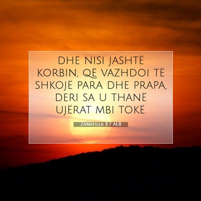 Picture 07 - Zanafilla 8:7 ALB - dhe nisi jashtë korbin, që vazhdoi të shkojë - Bible Verse Picture