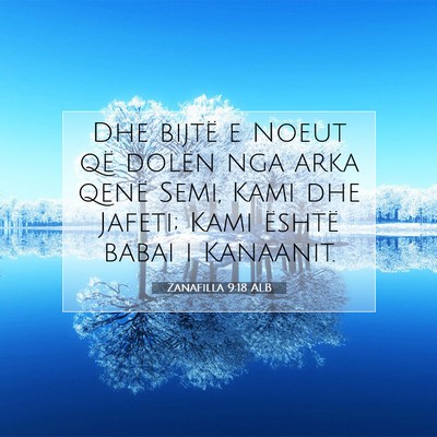 Picture 07 - Zanafilla 9:18 ALB - Dhe bijtë e Noeut që dolën nga arka qenë - Bible Verse Picture