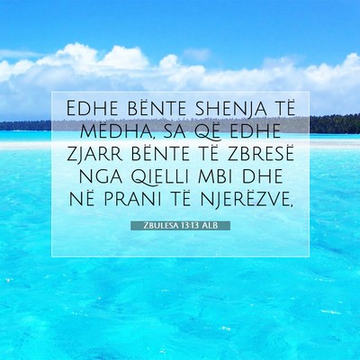 Picture 07 - Zbulesa 13:13 ALB - Edhe bënte shenja të mëdha, sa që edhe zjarr - Bible Verse Picture