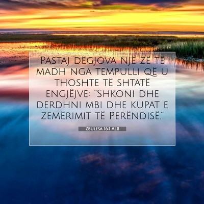 Picture 07 - Zbulesa 16:1 ALB - Pastaj dëgjova një zë të madh nga tempulli - Bible Verse Picture