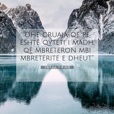 Picture 07 - Zbulesa 17:18 ALB - Dhe gruaja që pe është qyteti i madh, që - Bible Verse Picture