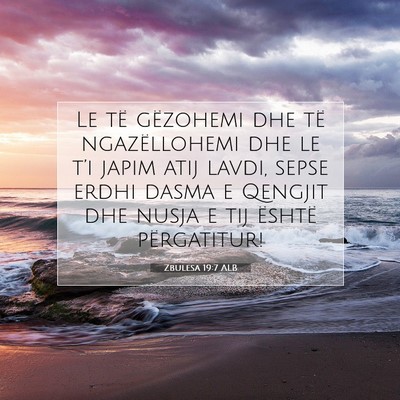 Picture 07 - Zbulesa 19:7 ALB - Le të gëzohemi dhe të ngazëllohemi dhe le - Bible Verse Picture