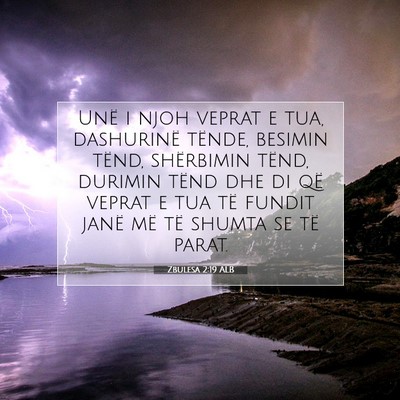 Picture 07 - Zbulesa 2:19 ALB - Unë i njoh veprat e tua, dashurinë tënde, - Bible Verse Picture