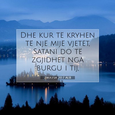 Picture 07 - Zbulesa 20:7 ALB - Dhe kur të kryhen të një mijë vjetët, Satani - Bible Verse Picture