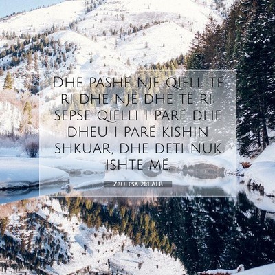 Picture 07 - Zbulesa 21:1 ALB - Dhe pashë një qiell të ri dhe një dhe të ri; - Bible Verse Picture