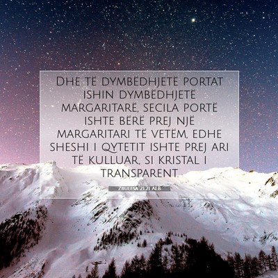Picture 07 - Zbulesa 21:21 ALB - Dhe të dymbëdhjetë portat ishin dymbëdhjetë - Bible Verse Picture