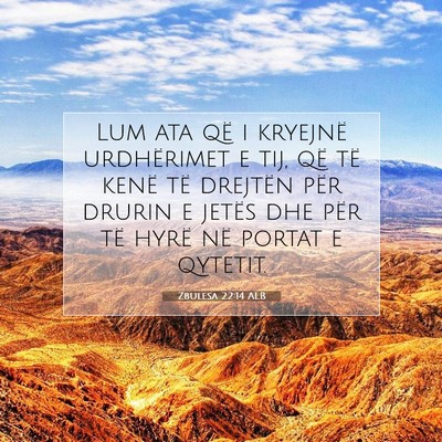 Picture 07 - Zbulesa 22:14 ALB - Lum ata që i kryejnë urdhërimet e tij, që të - Bible Verse Picture