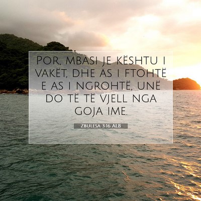 Picture 07 - Zbulesa 3:16 ALB - Por, mbasi je kështu i vakët, dhe as i ftohtë - Bible Verse Picture