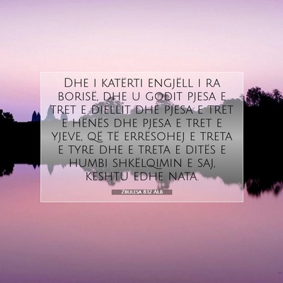Picture 07 - Zbulesa 8:12 ALB - Dhe i katërti engjëll i ra borisë, dhe u godit - Bible Verse Picture