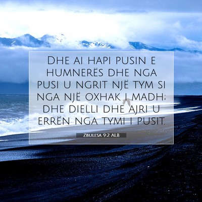 Picture 07 - Zbulesa 9:2 ALB - Dhe ai hapi pusin e humnerës dhe nga pusi u - Bible Verse Picture
