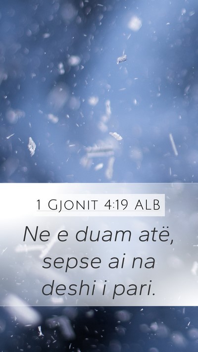 1 Gjonit 4:19 ALB Bible Verse Image