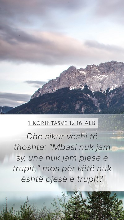 1 Korintasve 12:16 ALB Mobile Phone Wallpaper - Dhe sikur veshi të thoshte: “Mbasi nuk jam sy, - Mobile Bible Verse Wallpaper