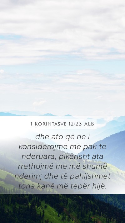 1 Korintasve 12:23 ALB Mobile Phone Wallpaper - dhe ato që ne i konsiderojmë më pak të - Mobile Bible Verse Wallpaper