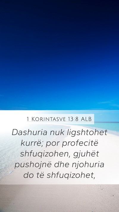 1 Korintasve 13:8 ALB Mobile Phone Wallpaper - Dashuria nuk ligshtohet kurrë; por profecitë - Mobile Bible Verse Wallpaper
