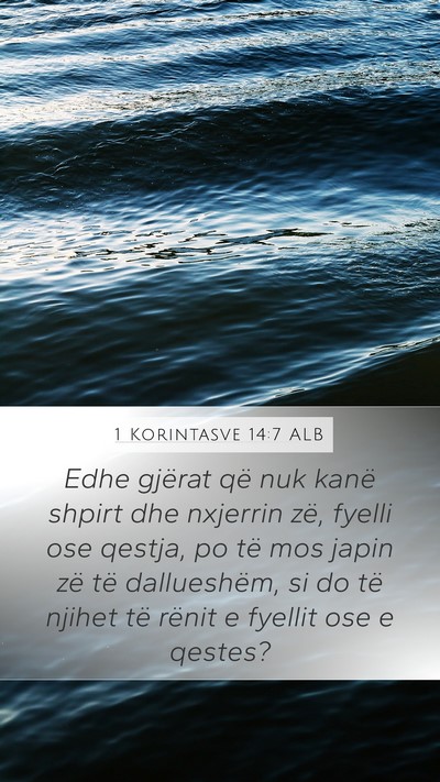 1 Korintasve 14:7 ALB Mobile Phone Wallpaper - Edhe gjërat që nuk kanë shpirt dhe nxjerrin - Mobile Bible Verse Wallpaper