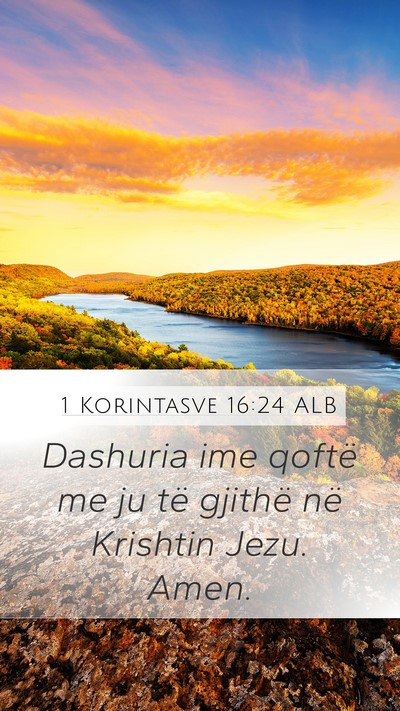 1 Korintasve 16:24 ALB Mobile Phone Wallpaper - Dashuria ime qoftë me ju të gjithë në - Mobile Bible Verse Wallpaper