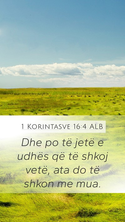 1 Korintasve 16:4 ALB Mobile Phone Wallpaper - Dhe po të jetë e udhës që të shkoj vetë, - Mobile Bible Verse Wallpaper
