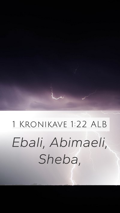 1 Kronikave 1:22 ALB Mobile Phone Wallpaper - Ebali, Abimaeli, - Mobile Bible Verse Wallpaper