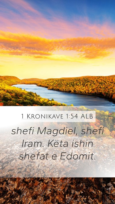 1 Kronikave 1:54 ALB Mobile Phone Wallpaper - shefi Magdiel, shefi Iram. Këta ishin shefat e - Mobile Bible Verse Wallpaper