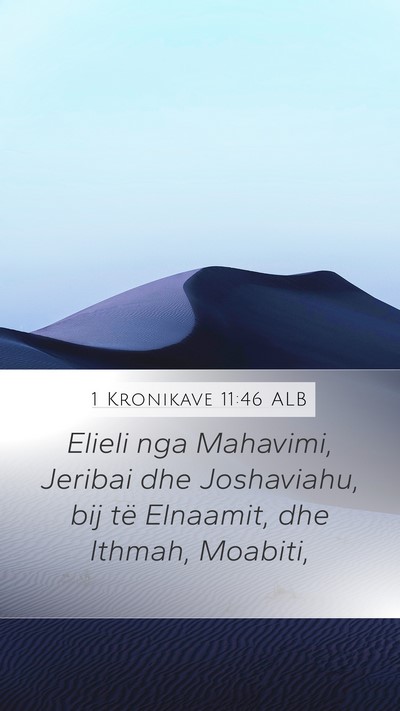 1 Kronikave 11:46 ALB Mobile Phone Wallpaper - Elieli nga Mahavimi, Jeribai dhe Joshaviahu, bij - Mobile Bible Verse Wallpaper