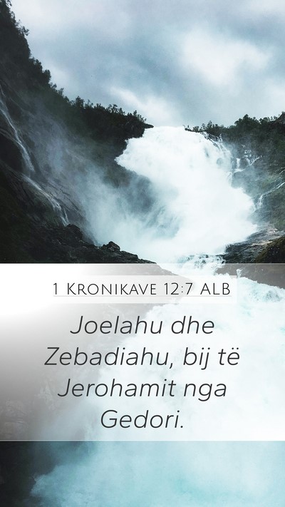 1 Kronikave 12:7 ALB Mobile Phone Wallpaper - Joelahu dhe Zebadiahu, bij të Jerohamit nga - Mobile Bible Verse Wallpaper