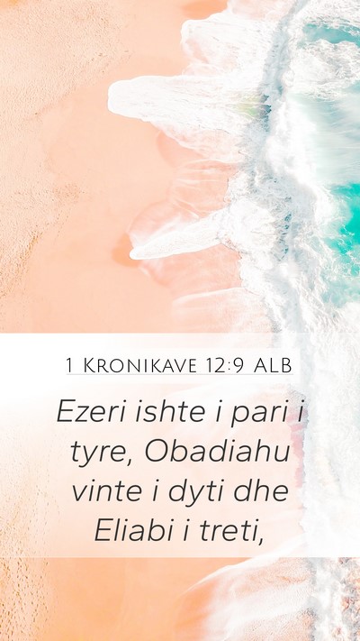 1 Kronikave 12:9 ALB Mobile Phone Wallpaper - Ezeri ishte i pari i tyre, Obadiahu vinte i dyti - Mobile Bible Verse Wallpaper