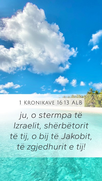 1 Kronikave 16:13 ALB Mobile Phone Wallpaper - ju, o stermpa të Izraelit, shërbëtorit të - Mobile Bible Verse Wallpaper
