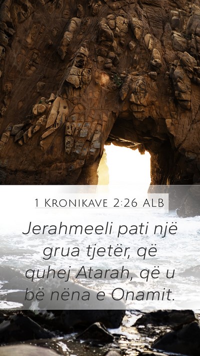 1 Kronikave 2:26 ALB Mobile Phone Wallpaper - Jerahmeeli pati një grua tjetër, që quhej - Mobile Bible Verse Wallpaper