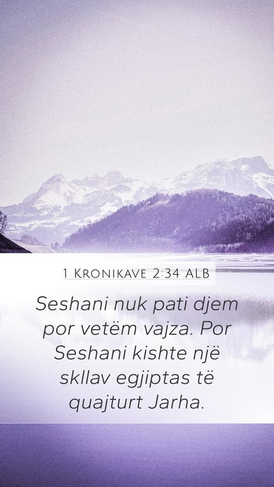1 Kronikave 2:34 ALB Mobile Phone Wallpaper - Seshani nuk pati djem por vetëm vajza. Por - Mobile Bible Verse Wallpaper
