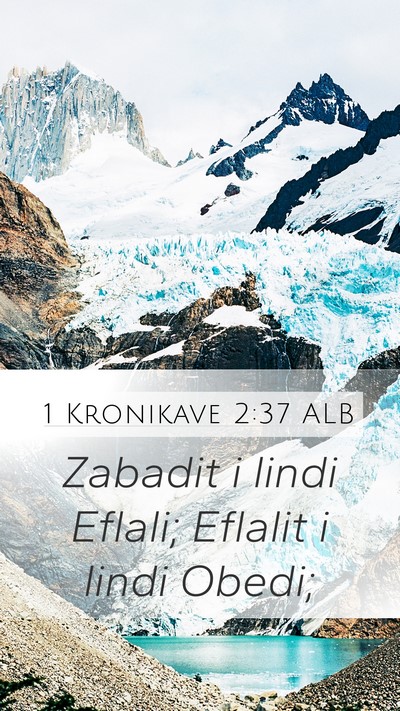 1 Kronikave 2:37 ALB Mobile Phone Wallpaper - Zabadit i lindi Eflali; Eflalit i lindi - Mobile Bible Verse Wallpaper