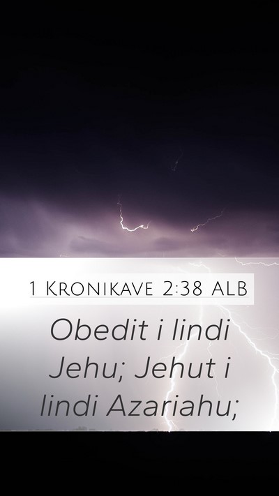 1 Kronikave 2:38 ALB Mobile Phone Wallpaper - Obedit i lindi Jehu; Jehut i lindi - Mobile Bible Verse Wallpaper