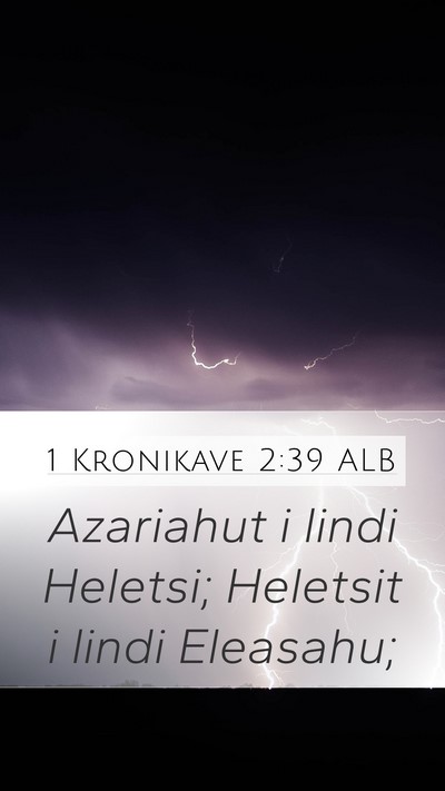 1 Kronikave 2:39 ALB Mobile Phone Wallpaper - Azariahut i lindi Heletsi; Heletsit i lindi - Mobile Bible Verse Wallpaper