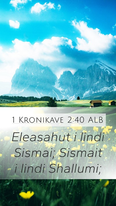 1 Kronikave 2:40 ALB Mobile Phone Wallpaper - Eleasahut i lindi Sismai; Sismait i lindi - Mobile Bible Verse Wallpaper