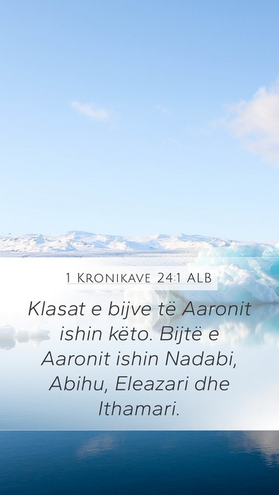1 Kronikave 24:1 ALB Bible Verse Image