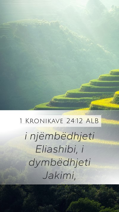 1 Kronikave 24:12 ALB Mobile Phone Wallpaper - i njëmbëdhjeti Eliashibi, i dymbëdhjeti - Mobile Bible Verse Wallpaper