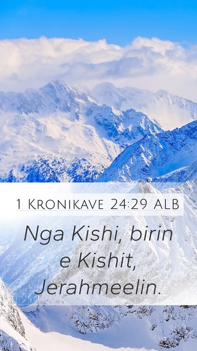 1 Kronikave 24:29 ALB Mobile Phone Wallpaper - Nga Kishi, birin e Kishit, - Mobile Bible Verse Wallpaper