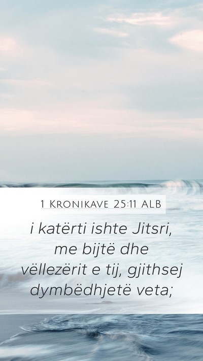 1 Kronikave 25:11 ALB Mobile Phone Wallpaper - i katërti ishte Jitsri, me bijtë dhe - Mobile Bible Verse Wallpaper
