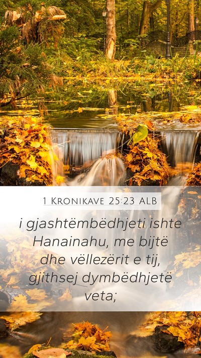 1 Kronikave 25:23 ALB Mobile Phone Wallpaper - i gjashtëmbëdhjeti ishte Hanainahu, me bijtë - Mobile Bible Verse Wallpaper