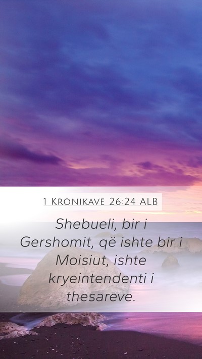 1 Kronikave 26:24 ALB Mobile Phone Wallpaper - Shebueli, bir i Gershomit, që ishte bir i - Mobile Bible Verse Wallpaper