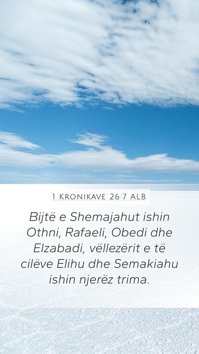 1 Kronikave 26:7 ALB Mobile Phone Wallpaper - Bijtë e Shemajahut ishin Othni, Rafaeli, Obedi - Mobile Bible Verse Wallpaper