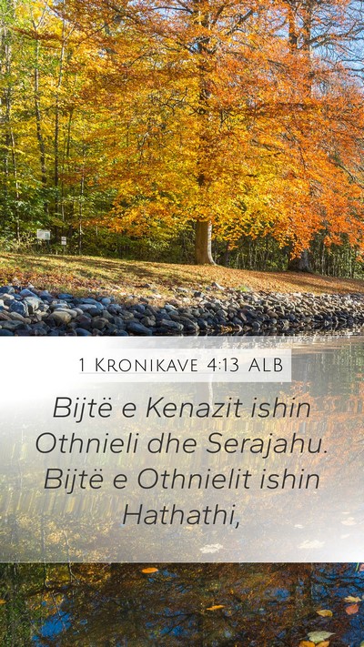 1 Kronikave 4:13 ALB Mobile Phone Wallpaper - Bijtë e Kenazit ishin Othnieli dhe Serajahu. - Mobile Bible Verse Wallpaper