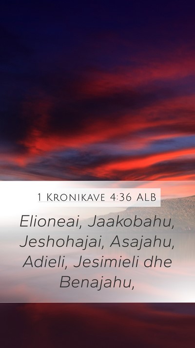 1 Kronikave 4:36 ALB Mobile Phone Wallpaper - Elioneai, Jaakobahu, Jeshohajai, Asajahu, Adieli, - Mobile Bible Verse Wallpaper