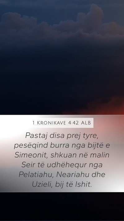 1 Kronikave 4:42 ALB Mobile Phone Wallpaper - Pastaj disa prej tyre, pesëqind burra nga bijtë - Mobile Bible Verse Wallpaper