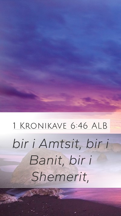 1 Kronikave 6:46 ALB Mobile Phone Wallpaper - bir i Amtsit, bir i Banit, bir i - Mobile Bible Verse Wallpaper