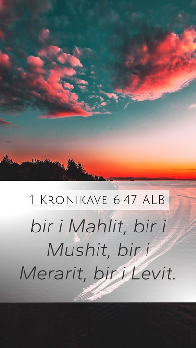 1 Kronikave 6:47 ALB Mobile Phone Wallpaper - bir i Mahlit, bir i Mushit, bir i Merarit, bir i - Mobile Bible Verse Wallpaper