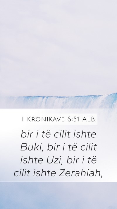 1 Kronikave 6:51 ALB Mobile Phone Wallpaper - bir i të cilit ishte Buki, bir i të cilit ishte - Mobile Bible Verse Wallpaper