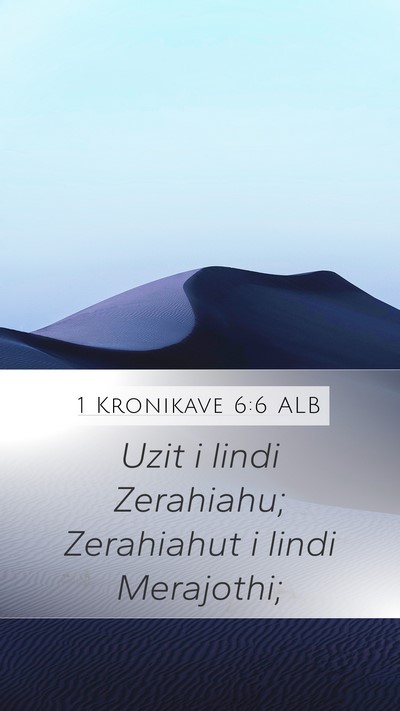 1 Kronikave 6:6 ALB Mobile Phone Wallpaper - Uzit i lindi Zerahiahu; Zerahiahut i lindi - Mobile Bible Verse Wallpaper